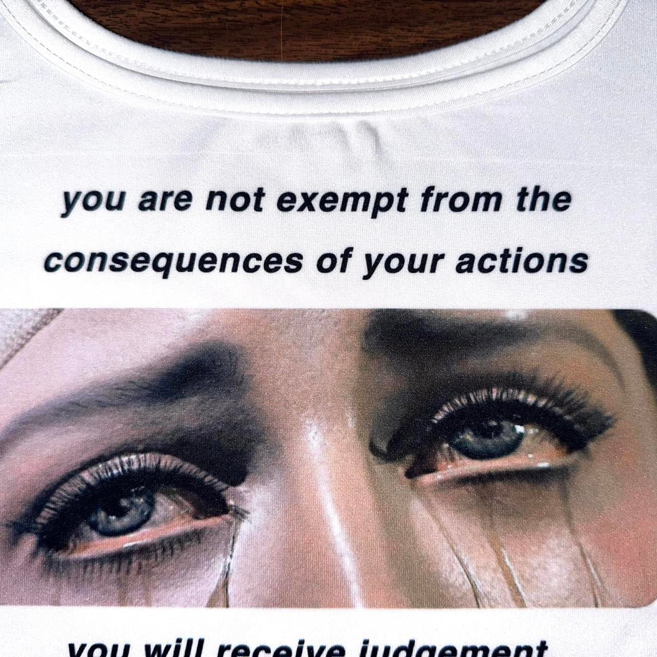 you are not exempt from the consequences of your actions