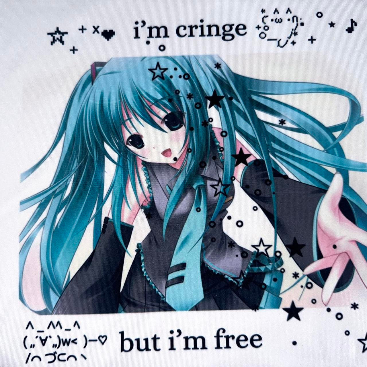 i'm cringe but i'm free !
