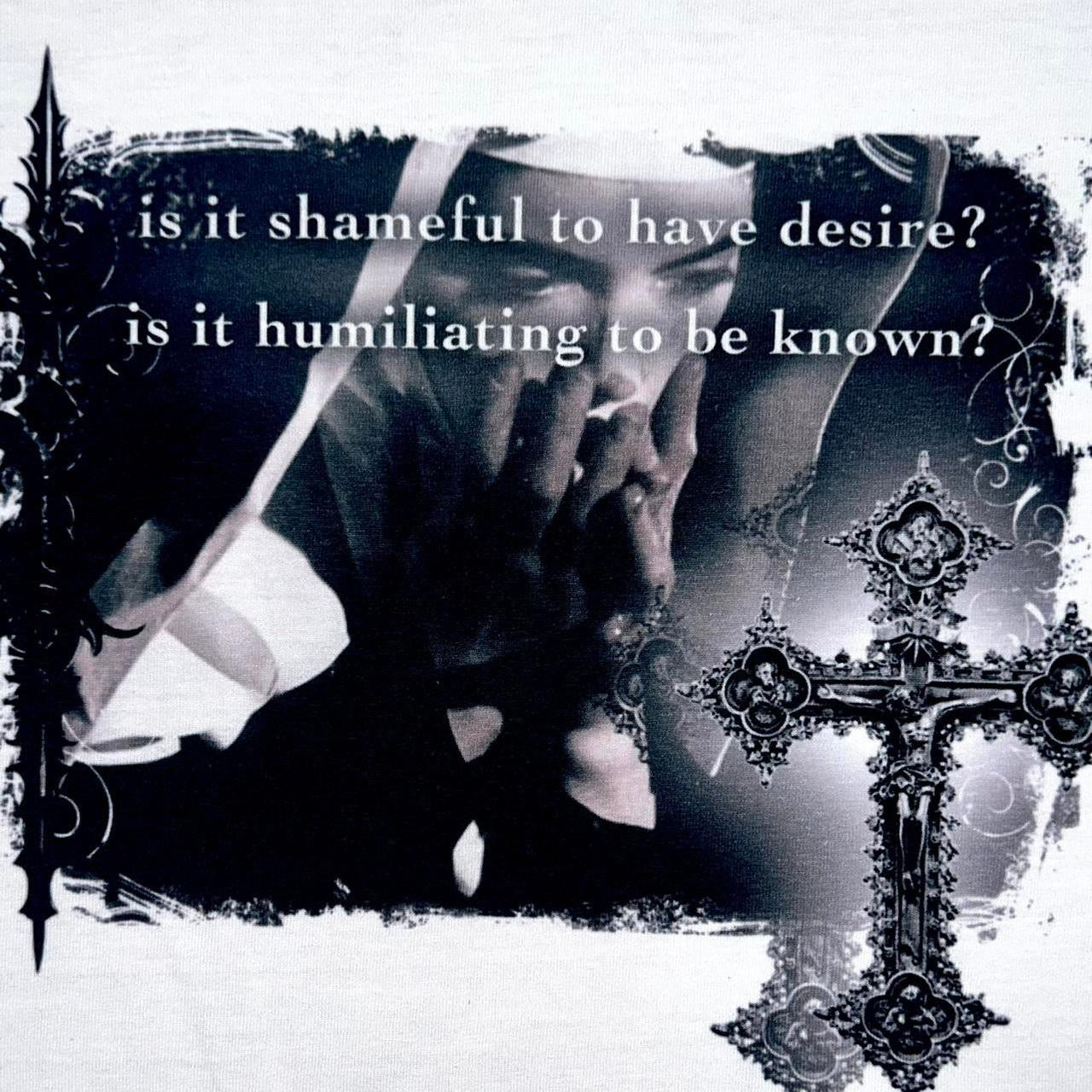 is it shameful to have desire? is it humiliating to be known?
