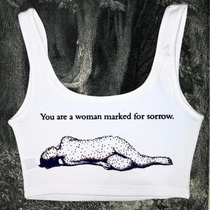 You are a woman marked for sorrow.