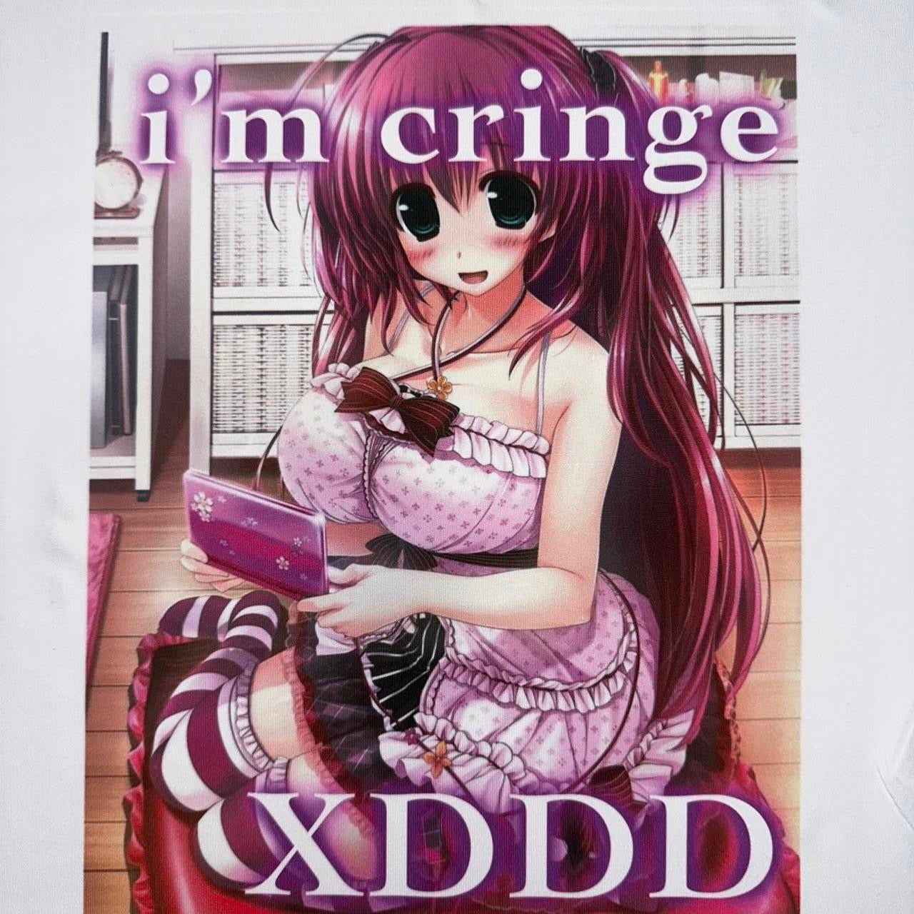 i'm cringe XDDD
